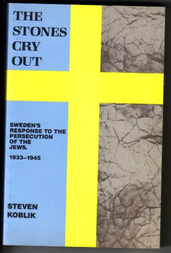 Stock image for The Stones Cry Out: Sweden's Response to the Persecution of the Jews 1933-1945. for sale by Henry Hollander, Bookseller