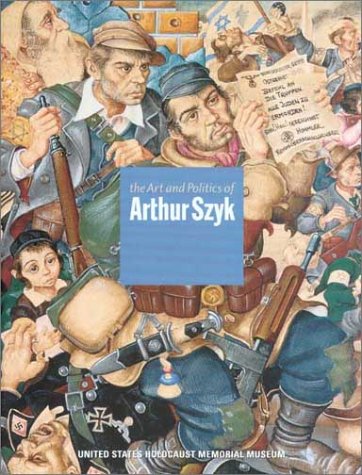 Beispielbild fr The Art and Politics of Arthur Szyk zum Verkauf von Argosy Book Store, ABAA, ILAB