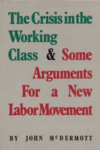 Stock image for The Crisis in the Working Class & Some Arguments for a for sale by Wonder Book