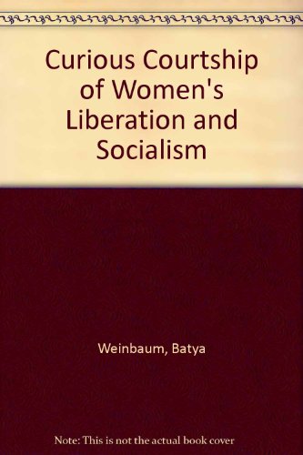 Stock image for Curious Courtship of Women's Liberation and Socialism for sale by HALCYON BOOKS