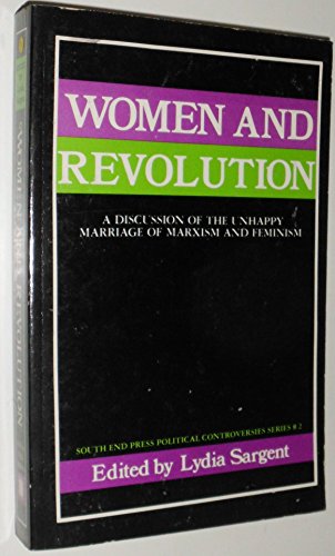 Women and Revolution: A Discussion of the Unhappy Marriage of Marxism and Feminism (South End Pre...