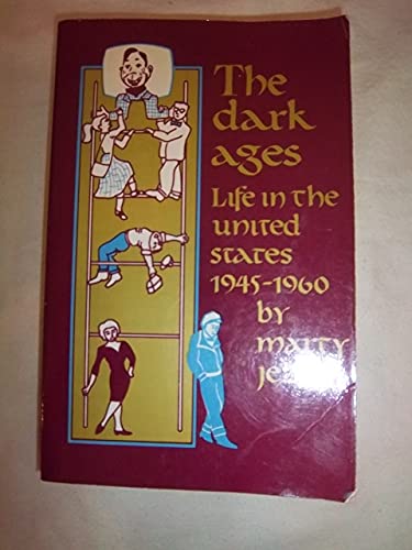 Beispielbild fr The Dark Ages: Life in the United States 1945-1960 zum Verkauf von Wonder Book