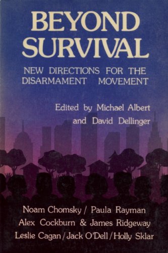 Beispielbild fr Beyond Survival : New Directions for the Disarmament Movement zum Verkauf von Better World Books