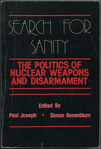 Stock image for Search for Sanity: The Politics of Nuclear Weapons and Disarmament for sale by Bingo Used Books
