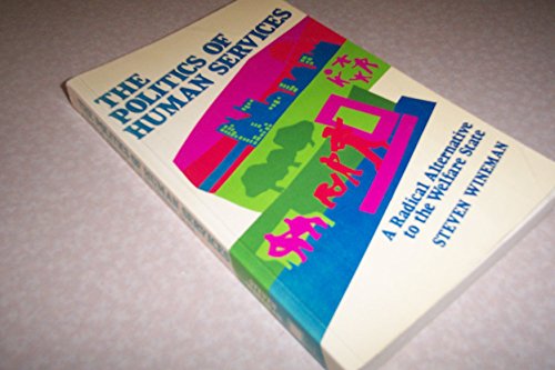 Imagen de archivo de The Politics of Human Services: Radical Alternatives to the Welfare State a la venta por Mt. Baker Books