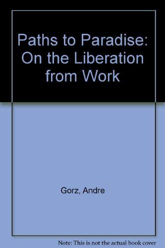 Stock image for Paths to Paradise : On the Liberation from Work for sale by Better World Books