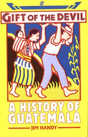Imagen de archivo de Gift of the Devil : A History of Guatemala a la venta por Better World Books