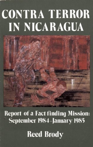 Beispielbild fr Contra Terror in Nicaragua : Report of a Fact-Finding Mission, September 1984-January 1985 zum Verkauf von Better World Books