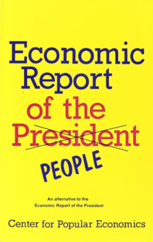 Beispielbild fr Economic Report of the People : An Alternative to the Economic Report of the President zum Verkauf von Better World Books
