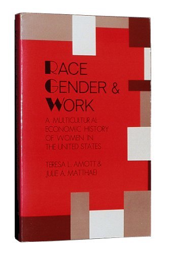 Beispielbild fr Race, Gender and Work: A Multicultural Economic History or Women in the United States zum Verkauf von Wonder Book