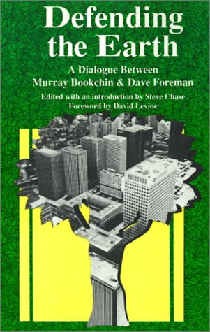 Defending the Earth: A Dialogue Between Murray Bookchin and Dave Foreman (9780896083820) by Bookchin, Murray; Foreman, Dave
