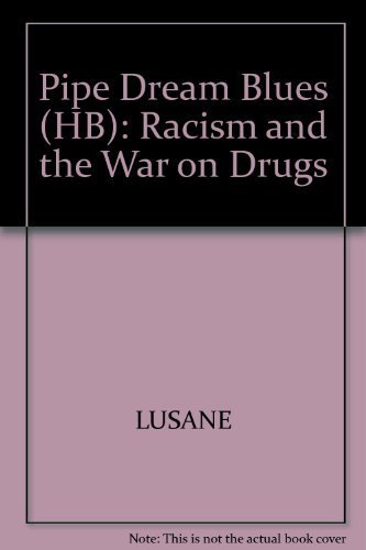 Stock image for Pipe Dream Blues: Racism and the War on Druges for sale by SecondSale