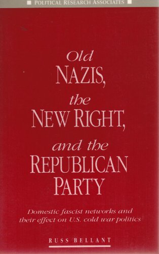 Beispielbild fr Old Nazis, the New Right, and the Republican Party: Domestic Fascist Networks and Their Effect on U.S. Cold War Politics zum Verkauf von David Morrison Books