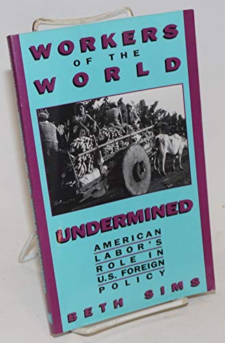 9780896084292: Workers of the World Undermined: American Labor's Role in U.S. Foreign Policy