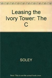 9780896085046: Leasing the Ivory Tower: The Corporate Takeover of Academia