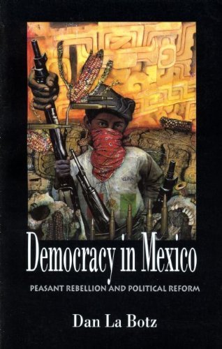 Stock image for Democracy in Mexico: Peasant Rebellion and Political Reform for sale by Books of the Smoky Mountains