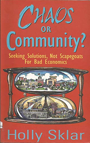 Imagen de archivo de Chaos or Community? : Seeking Solutions, Not Scapegoats for Bad Economics a la venta por Better World Books: West