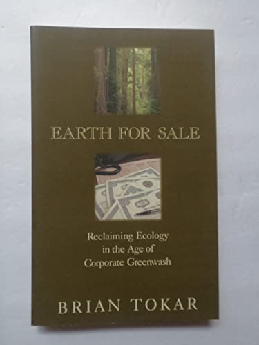 Beispielbild fr Earth for Sale: Reclaiming Ecology in the Age of Corporate Greenwash zum Verkauf von Books of the Smoky Mountains