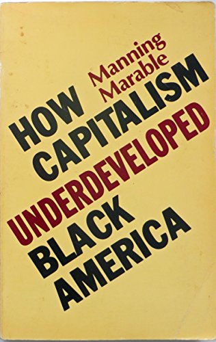 Beispielbild fr How Capitalism Underdeveloped Black America: Problems in Race, Political Economy, and Society (South End Press Classics Series) zum Verkauf von BooksRun