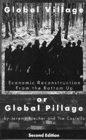 Stock image for Global Village or Global Pillage : Economic Reconstruction from the Bottom Up for sale by Better World Books: West