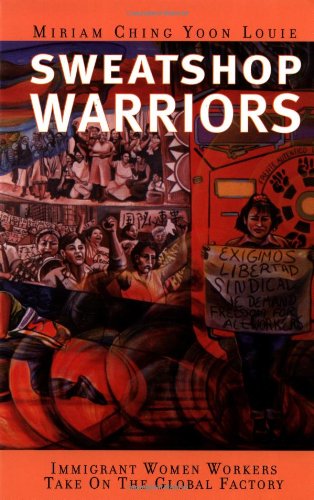 Stock image for Sweatshop Warriors: Immigrant Women Workers Take on the Global Factory for sale by Lowry's Books