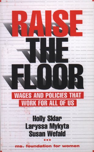 Beispielbild fr Raise the Floor : Wages and Policies That Work for All of Us zum Verkauf von Better World Books