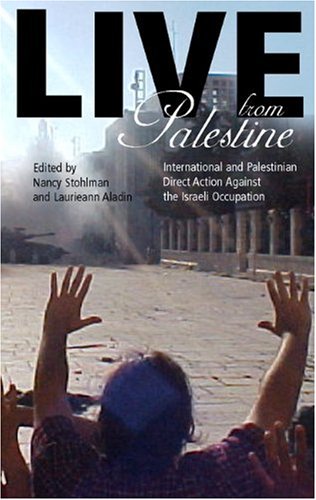 Stock image for Live from Palestine: International and Palestinian Direct Action Against the Israeli Occupation for sale by ThriftBooks-Atlanta