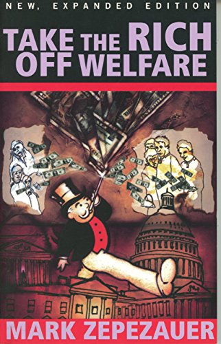 Take the Rich off Welfare (9780896087064) by Zepezauer, Mark