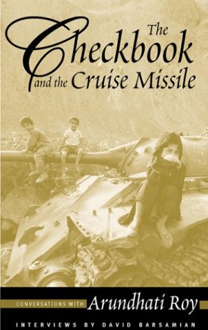Stock image for THE CHECKBOOK AND THE CRUISE MISSILE Conversations with Arundhati Roy for sale by marvin granlund