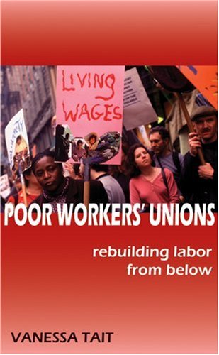 Stock image for Poor Workers' Unions: Rebuilding Labor from Below for sale by Academybookshop