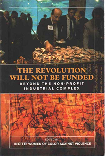 9780896087668: Revolution Will Not Be Funded: Beyond the Non-Profit Industrial Complex