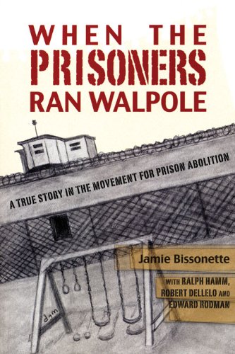 Imagen de archivo de When the Prisoners Ran Walpole; A True Story in the Movement for Prison Abolition a la venta por river break books