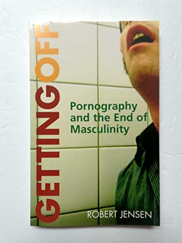 Beispielbild fr Getting Off : Pornography and the End of Masculinity zum Verkauf von Better World Books
