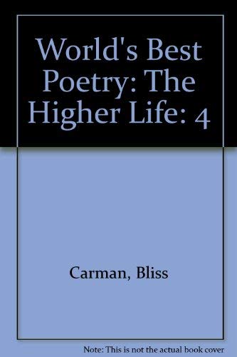 World's Best Poetry: The Higher Life (9780896092051) by Carman, Bliss