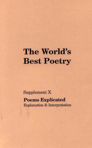 Stock image for The World's Best Poetry: Supplement X : Poems Explicated Explanation & Interpretation for sale by HPB-Red