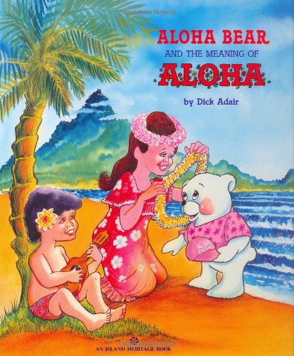 Imagen de archivo de Aloha Bear and the Meaning of Aloha a la venta por SecondSale