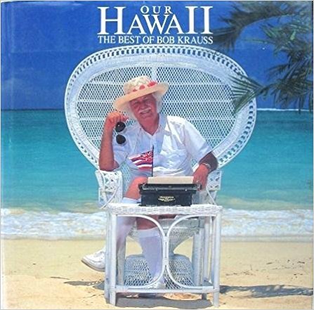 Stock image for Our Hawaii : The Best of Bob Krauss for sale by Kona Bay Books
