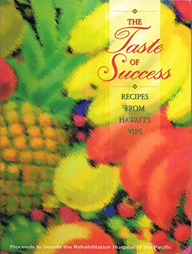 9780896102118: The Taste of Success: Recipes from Hawai'i's VIPS (1995-05-03)