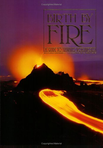 Beispielbild fr Birth By Fire: A Guide to Hawaii's Volcanoes zum Verkauf von BookHolders