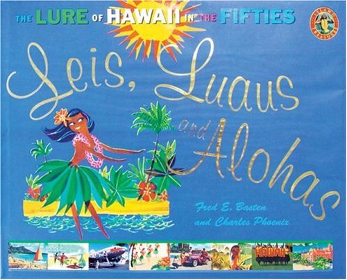 Beispielbild fr Leis, Luaus and Alohas: The Lure of Hawaii in the Fifties zum Verkauf von ThriftBooks-Dallas