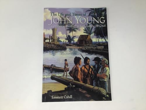 Beispielbild fr The Life and Times of John Young: Confidant and Advisor to Kamehameha the Great zum Verkauf von Kona Bay Books