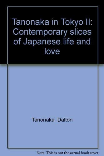 Beispielbild fr Tanonaka in Tokyo II: Contemporary slices of Japanese life and love zum Verkauf von Wonder Book
