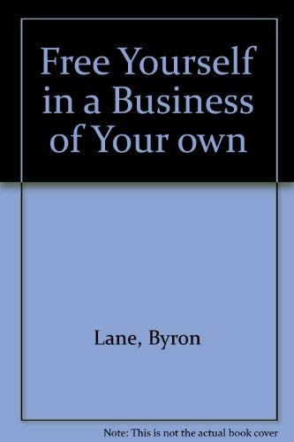 Imagen de archivo de Free Yourself in a Business of Your Own a la venta por Better World Books