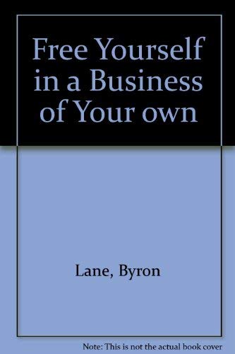 Stock image for Free Yourself in a Business of Your Own for sale by Better World Books