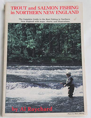 Beispielbild fr TROUT AND SALMON FISHING IN NORTHERN NEW ENGLAND. The Complete Guide to the Best Fishing in Northern New England with maps, charts, and illustrations. zum Verkauf von ADAMS ANGLING BOOKS