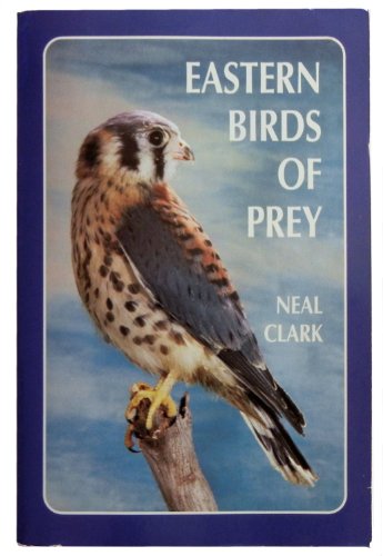 Beispielbild fr Eastern Birds of Prey: A Guide to the Private Lives of Eastern Raptors zum Verkauf von Wonder Book