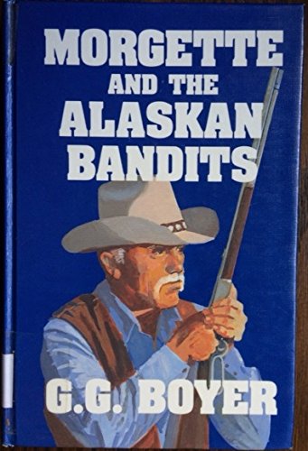 Imagen de archivo de Morgette and the Alaskan Bandits (Thorndike Press Large Print Western Series) a la venta por Irish Booksellers