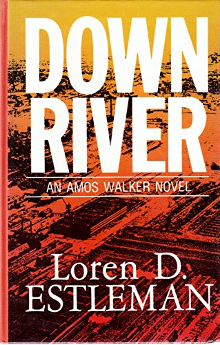 Downriver (The Amos Walker Series #9) (9780896211421) by Estleman, Loren D.