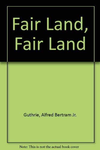 Beispielbild fr Fair Land, Fair Land zum Verkauf von ThriftBooks-Atlanta