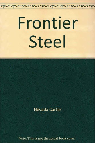Stock image for Frontier steel [Jan 01, 1983] Carter, Nevada for sale by Sperry Books